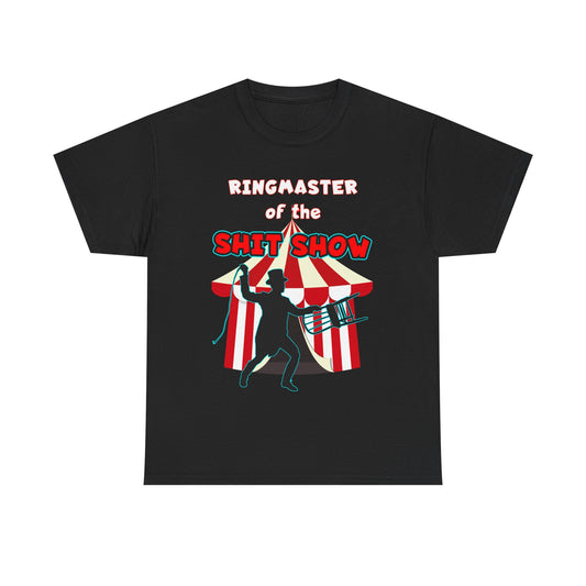 Shit Show Ringmaster T-Shirt